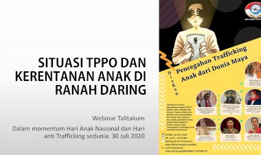 SITUASI TPPO DAN KERENTANAN ANAK DIRANAH DARING