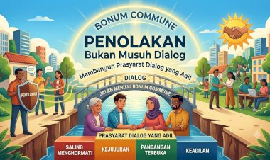 Penolakan Bukan Musuh Dialog: Membangun Prasyarat Dialog yang Adil  demi Bonum Commune