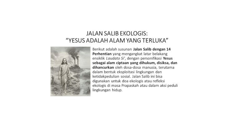 JALAN SALIB EKOLOGIS: “YESUS ADALAH ALAM YANG TERLUKA”
